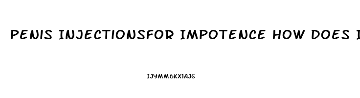 Penis Injectionsfor Impotence How Does It Work