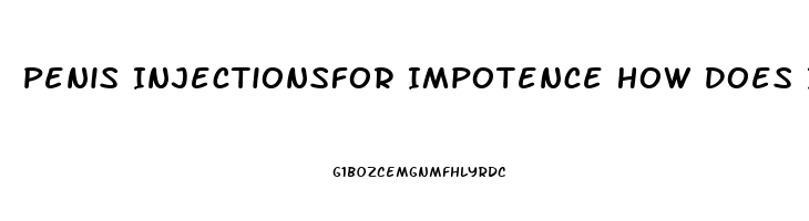 Penis Injectionsfor Impotence How Does It Work