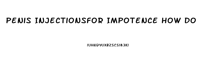 Penis Injectionsfor Impotence How Does It Work