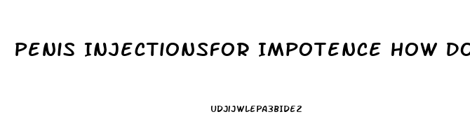 Penis Injectionsfor Impotence How Does It Work