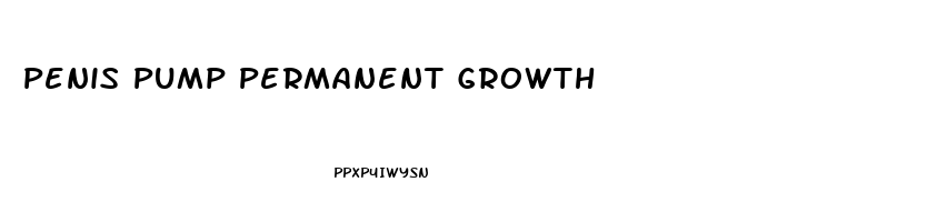 Penis Pump Permanent Growth