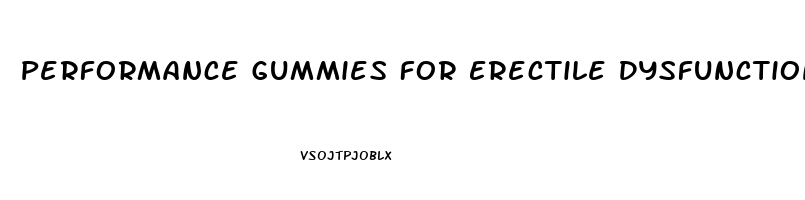 Performance Gummies For Erectile Dysfunction