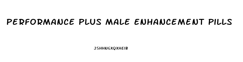 Performance Plus Male Enhancement Pills