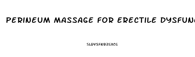 Perineum Massage For Erectile Dysfunction