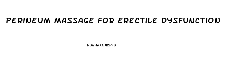 Perineum Massage For Erectile Dysfunction