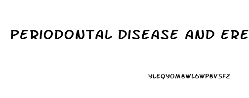 Periodontal Disease And Erectile Dysfunction