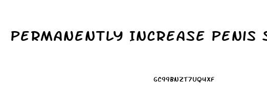 Permanently Increase Penis Size