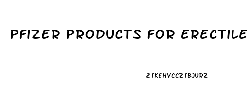 Pfizer Products For Erectile Dysfunction