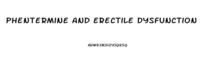 Phentermine And Erectile Dysfunction