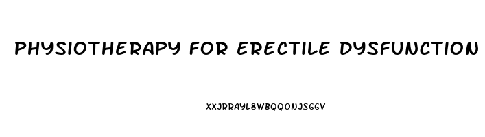 Physiotherapy For Erectile Dysfunction