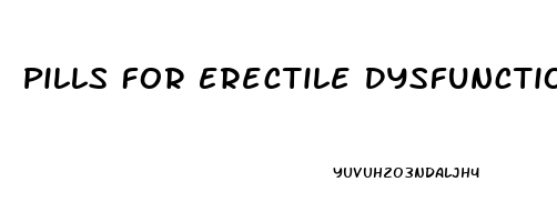 Pills For Erectile Dysfunction Online