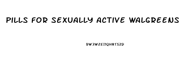 Pills For Sexually Active Walgreens