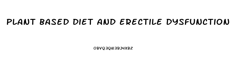 Plant Based Diet And Erectile Dysfunction