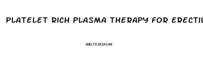 Platelet Rich Plasma Therapy For Erectile Dysfunction