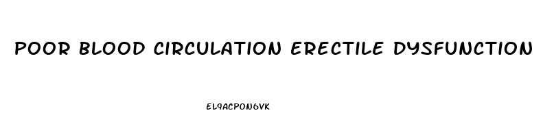 Poor Blood Circulation Erectile Dysfunction