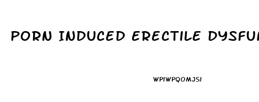 Porn Induced Erectile Dysfunction Recovery Time