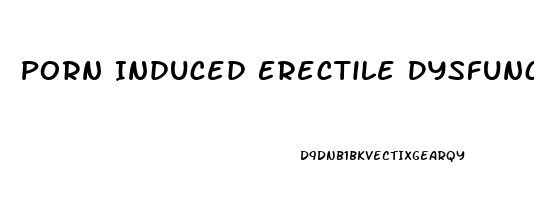 Porn Induced Erectile Dysfunction Test
