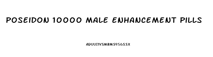 Poseidon 10000 Male Enhancement Pills