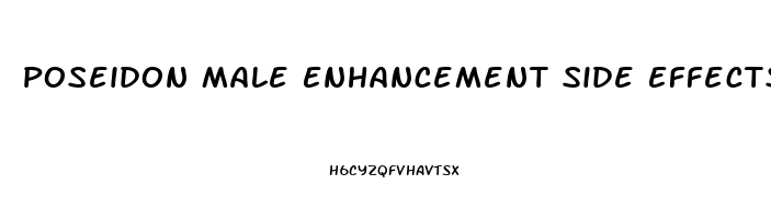 Poseidon Male Enhancement Side Effects