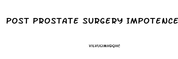 Post Prostate Surgery Impotence