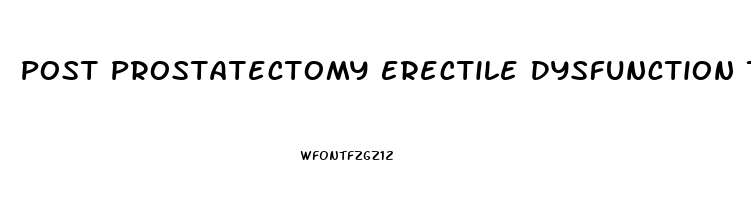Post Prostatectomy Erectile Dysfunction Therapy