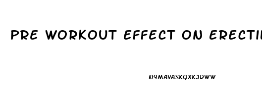 Pre Workout Effect On Erectile Dysfunction