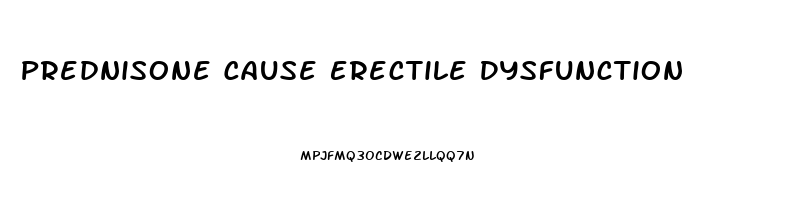 Prednisone Cause Erectile Dysfunction