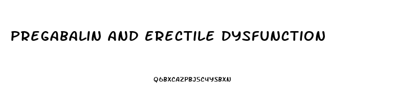Pregabalin And Erectile Dysfunction