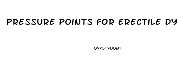 Pressure Points For Erectile Dysfunction