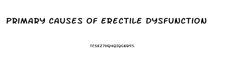 Primary Causes Of Erectile Dysfunction