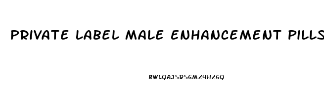 Private Label Male Enhancement Pills