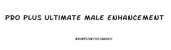 Pro Plus Ultimate Male Enhancement