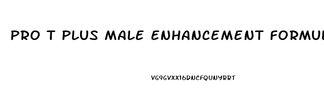 Pro T Plus Male Enhancement Formula