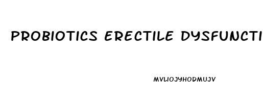 Probiotics Erectile Dysfunction Reddit