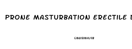 Prone Masturbation Erectile Dysfunction