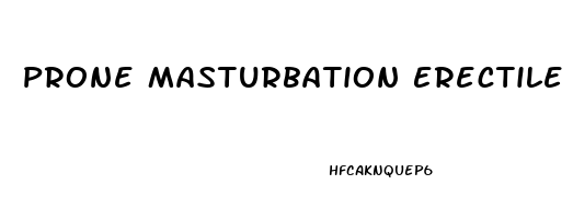Prone Masturbation Erectile Dysfunction
