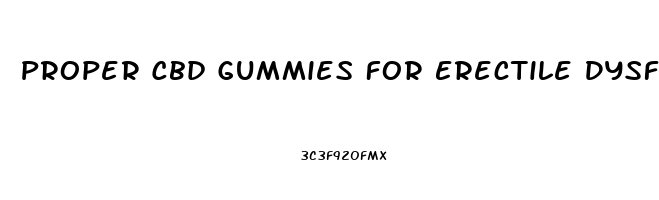 Proper Cbd Gummies For Erectile Dysfunction