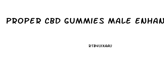 Proper Cbd Gummies Male Enhancement