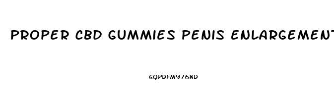 Proper Cbd Gummies Penis Enlargement