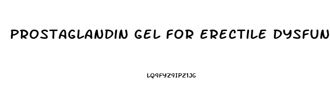 Prostaglandin Gel For Erectile Dysfunction