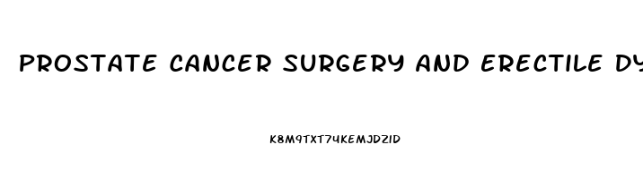 Prostate Cancer Surgery And Erectile Dysfunction