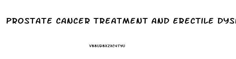 Prostate Cancer Treatment And Erectile Dysfunction