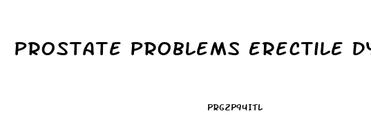 Prostate Problems Erectile Dysfunction