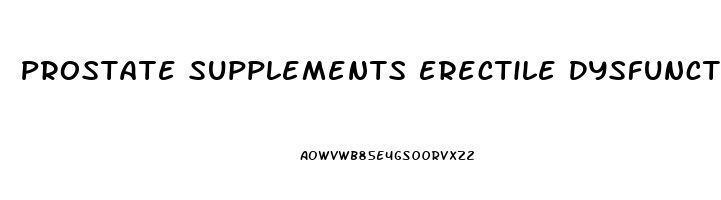 Prostate Supplements Erectile Dysfunction