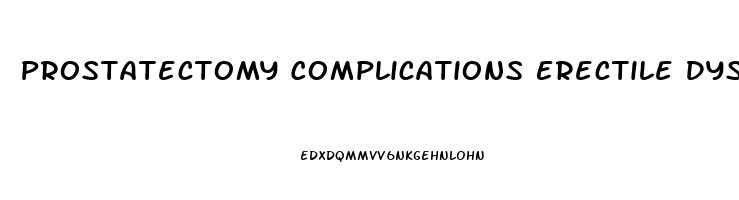 Prostatectomy Complications Erectile Dysfunction