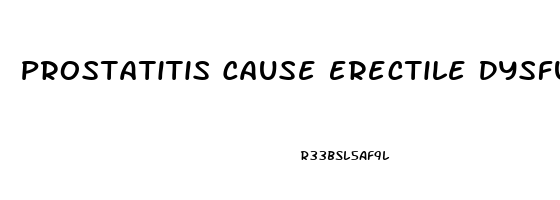 Prostatitis Cause Erectile Dysfunction