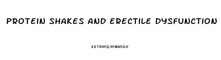 Protein Shakes And Erectile Dysfunction