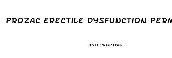 Prozac Erectile Dysfunction Permanent