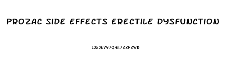 Prozac Side Effects Erectile Dysfunction