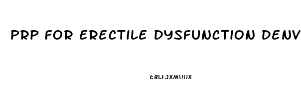 Prp For Erectile Dysfunction Denver